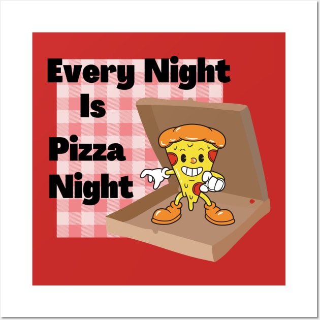 Every Night Is Pizza Night Wall Art by AlmostMaybeNever